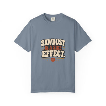 SAWDUST IS A SIDE EFFECT T-Shirt | Retro Workshop Tee