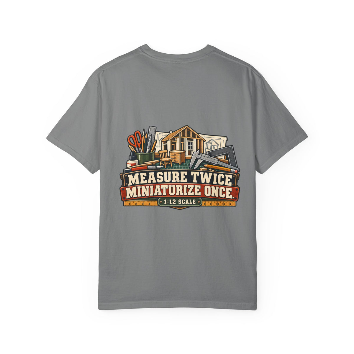 Measure Twice. Miniaturize Once. T-Shirt | 1:12 Scale Miniaturist Tee