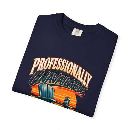 Professionally Unavailable T-Shirt | Funny Retro Relaxing Tee