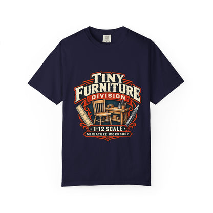 Comfort Colors Tiny Furniture Division shirt for miniaturists and dollhouse builders