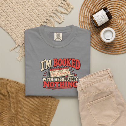 I'm Booked With Absolutely Nothing T-Shirt | Funny Retro Calendar Tee