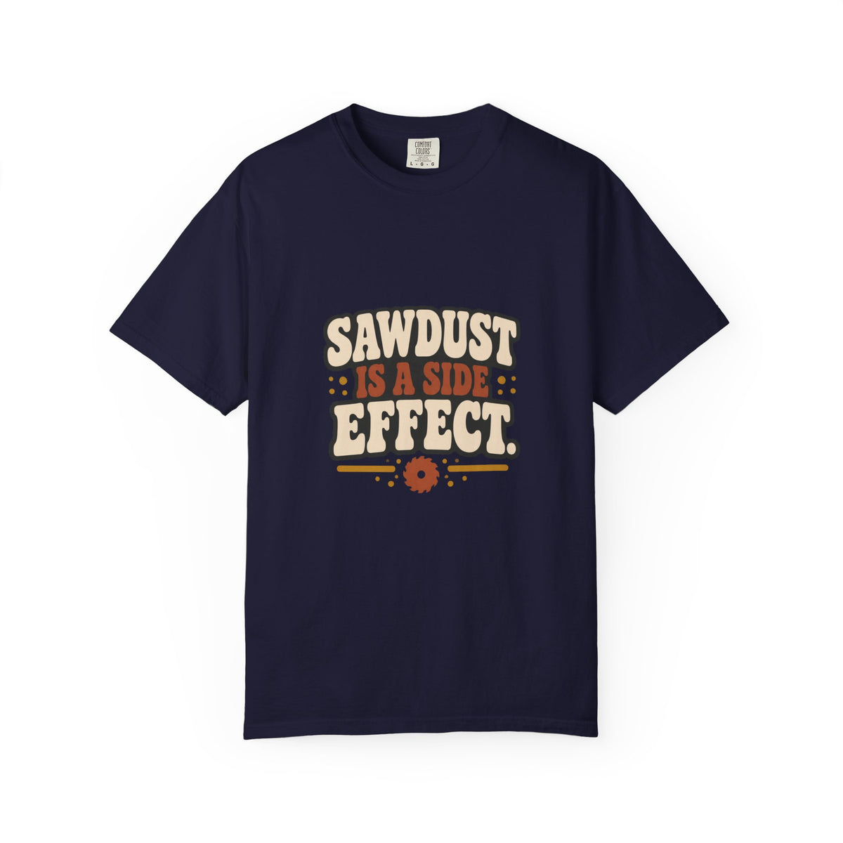 SAWDUST IS A SIDE EFFECT T-Shirt | Retro Workshop Tee