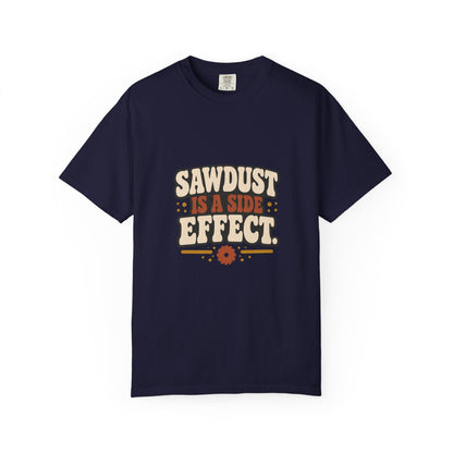 SAWDUST IS A SIDE EFFECT T-Shirt | Retro Workshop Tee