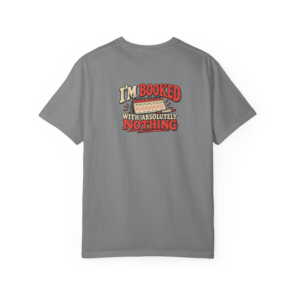 I'm Booked With Absolutely Nothing T-Shirt | Funny Retro Calendar Tee