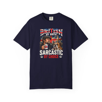 British By Birth Sarcastic By Choice T-Shirt | Vintage British Humor Tee