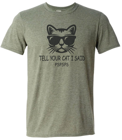 Tell Your Cat I Said PsPsPs T-Shirt by Flood City Fabrications