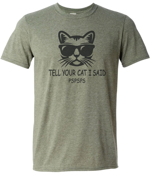 Tell Your Cat I Said PsPsPs T-Shirt by Flood City Fabrications