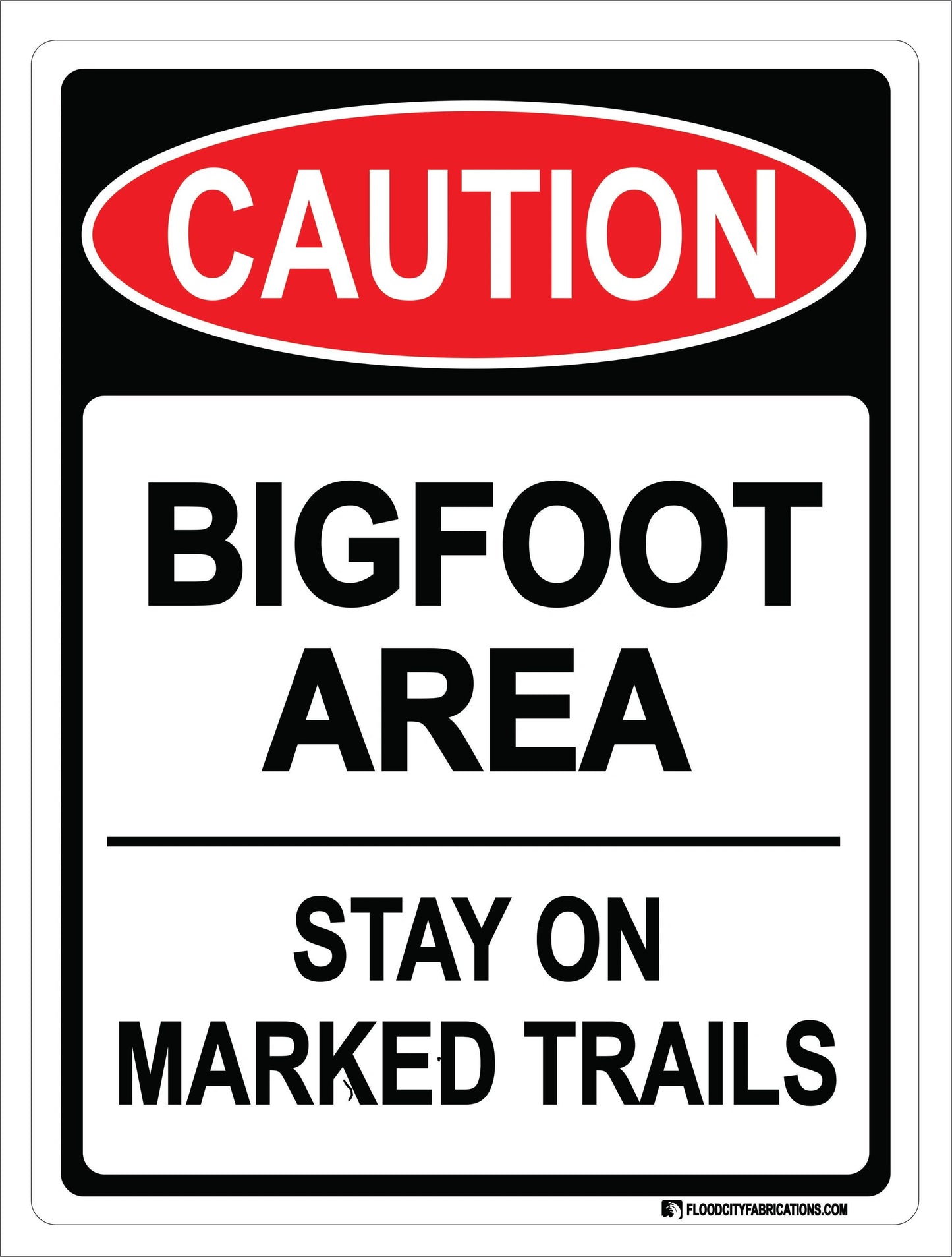 Caution Bigfoot Area Stay on Marked Trails Sign by Flood City Fabrications