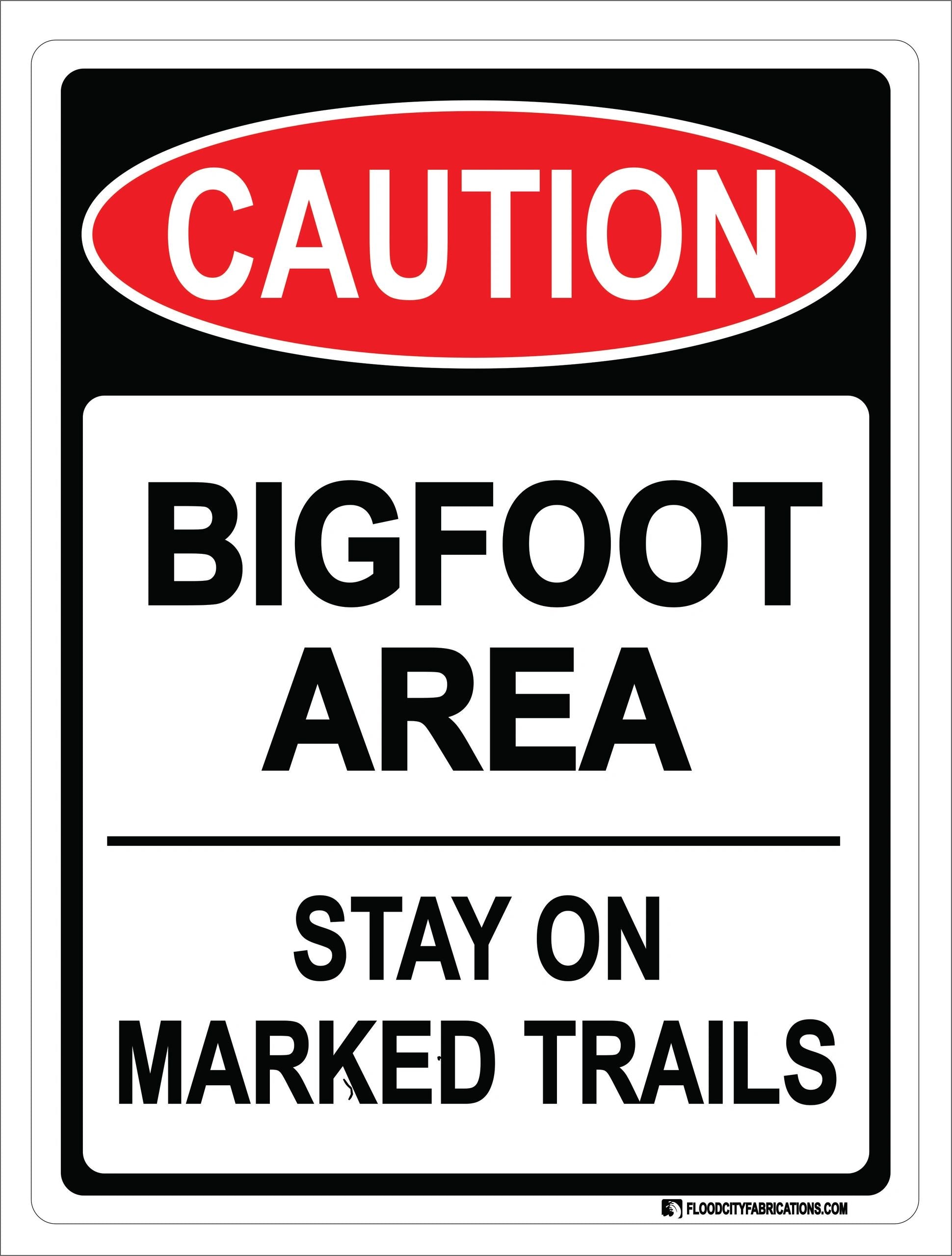 Caution Bigfoot Area Stay on Marked Trails Sign by Flood City Fabrications