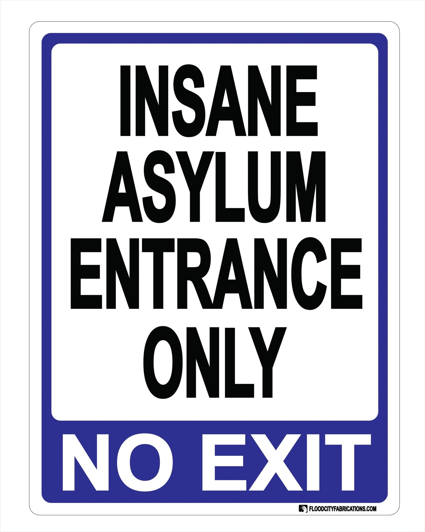 Insane Asylum Entrance Only No Exit Halloween Sign Spooky by Flood City Fabrications