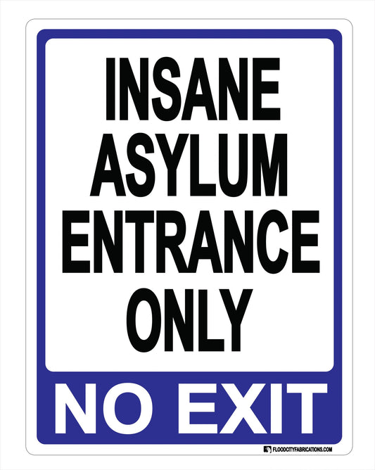 Insane Asylum Entrance Only No Exit Halloween Sign Spooky by Flood City Fabrications