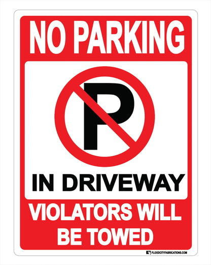 No Parking in Driveway Sign Violators will be towed home by Flood City Fabrications