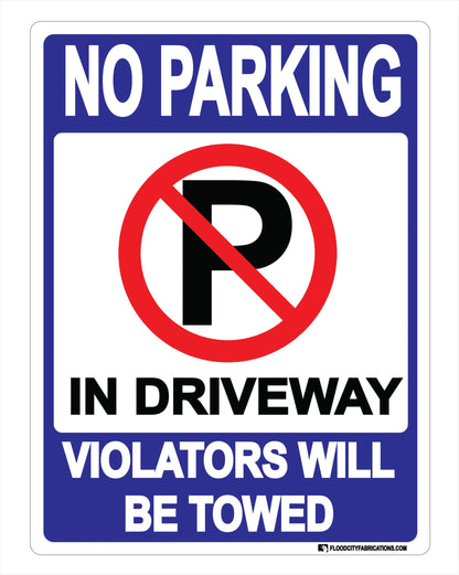 No Parking in Driveway Sign Violators will be towed home – alternate product view